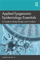 Book cover of Applied Epigenomic Epidemiology Essentials by Laurens Holmes Jr.
