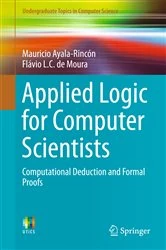 Book cover of Applied Logic for Computer Scientists by Mauricio Ayala-Rincón