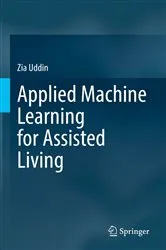 Book cover of Applied Machine Learning for Assisted Living by Zia Uddin