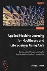 Book cover of Applied Machine Learning for Healthcare and Life Sciences Using AWS by Ujjwal Ratan