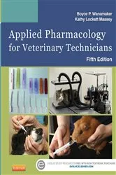 Book cover of Applied Pharmacology for Veterinary Technicians - E-Book (5th ed.) by Wanamaker DVM, MS, Boyce P.