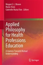 Book cover of Applied Philosophy for Health Professions Education by Megan E. L. Brown