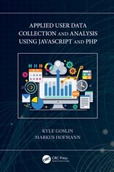 Book cover of Applied User Data Collection and Analysis Using JavaScript and PHP by Kyle Goslin