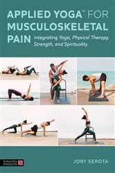 Book cover of Applied Yoga™ for Musculoskeletal Pain by Jory Serota