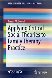 Book cover of Applying Critical Social Theories to Family Therapy Practice by Teresa McDowell