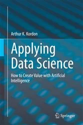 Book cover of Applying Data Science by Arthur K. Kordon
