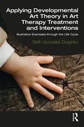 Book cover of Applying Developmental Art Theory in Art Therapy Treatment and Interventions by Beth Gonzalez-Dolginko