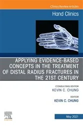 Book cover of Applying evidence-based concepts in the treatment of distal radius fractures in the 21st century , An Issue of Hand Clinics, E-Book by Chung MD, MS, Kevin C.