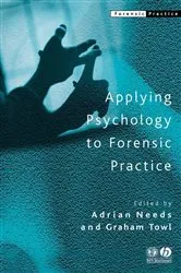 Book cover of Applying Psychology to Forensic Practice by Adrian Needs