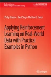 Book cover of Applying Reinforcement Learning on Real-World Data with Practical Examples in Python by Philip Osborne