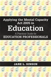Book cover of Applying the Mental Capacity Act 2005 in Education by Jane L. Sinson