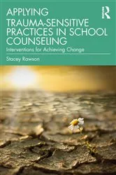 Book cover of Applying Trauma-Sensitive Practices in School Counseling by Stacey Rawson