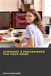 Book cover of Apprenez à programmer par vous-même by Zach Zinfadel