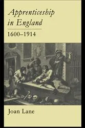 Book cover of Apprenticeship In England, 1600-1914 by Joan Lane
