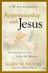Book cover of Apprenticeship with Jesus by Gary W. Moon