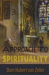 Book cover of Approach to Spirituality by Dom Hubert van Zeller