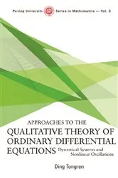 Book cover of Approaches To The Qualitative Theory Of Ordinary Differential Equations: Dynamical Systems And Nonlinear Oscillations by Tong-ren Ding