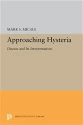 Book cover of Approaching Hysteria by Mark S. Micale