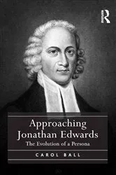 Book cover of Approaching Jonathan Edwards by Carol Ball
