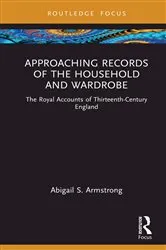Book cover of Approaching Records of the Household and Wardrobe by Abigail S. Armstrong