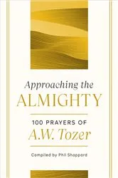 Book cover of Approaching the Almighty by A W Tozer
