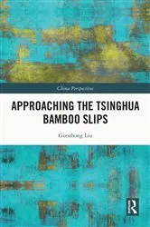 Book cover of Approaching the Tsinghua Bamboo Slips by Guozhong Liu