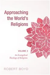 Book cover of Approaching the World’s Religions, Volume 2 by Robert Boyd
