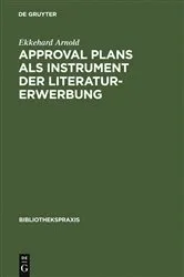 Book cover of Approval plans als Instrument der Literaturerwerbung by Ekkehard Arnold