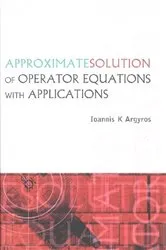 Book cover of Approximate Solution Of Operator Equations With Applications by Ioannis K Argyros