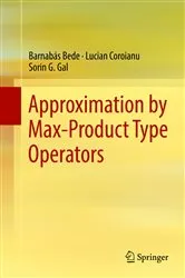 Book cover of Approximation by Max-Product Type Operators by Barnabás Bede
