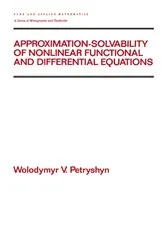 Book cover of Approximation-solvability of Nonlinear Functional and Differential Equations by Wolodymyr V. Petryshyn