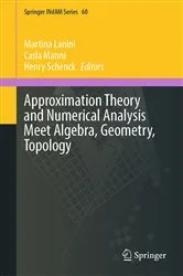 Book cover of Approximation Theory and Numerical Analysis Meet Algebra, Geometry, Topology by Martina Lanini