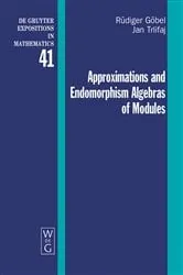 Book cover of Approximations and Endomorphism Algebras of Modules by Rüdiger Göbel