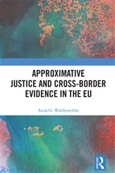 Book cover of Approximative Justice and Cross-Border Evidence in the EU by Anna G. Waldenström