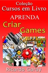 Book cover of Aprenda a criar Games by Ricardo Garay
