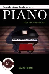 Book cover of Aprende a tocar canciones en el piano by Elvine Robert