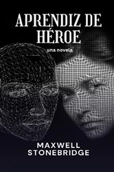 Book cover of Aprendiz de héroe by Maxwell Stonebridge