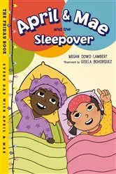 Book cover of April & Mae and the Sleepover by Megan Dowd Lambert
