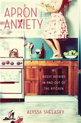Book cover of Apron Anxiety by Alyssa Shelasky