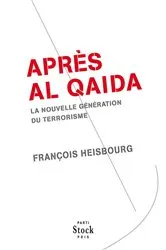 Book cover of Après Al Qaida by François Heisbourg