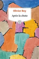 Book cover of Après la chute by Olivier Rey