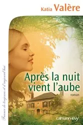 Book cover of Après la nuit vient l'aube by Katia Valère