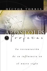 Book cover of Apóstoles y Profetas: La restauración de su influencia en el nuevo siglo by Héctor P. Torres