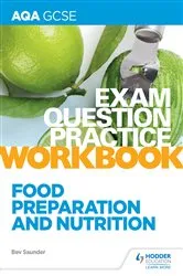 Book cover of AQA GCSE Food Preparation and Nutrition Exam Question Practice Workbook by Bev Saunder