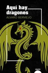 Book cover of Aquí hay dragones by Álvaro Bermejo