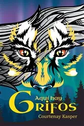 Book cover of Aquí hay Grifos by Courtenay Kasper