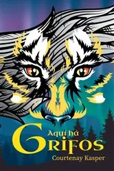 Book cover of Aqui há Grifos by Courtenay Kasper