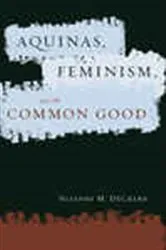 Book cover of Aquinas, Feminism, and the Common Good by Susanne M. DeCrane