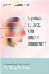 Book cover of Aquinas, Science, and Human Uniqueness by Mary L. Vanden Berg