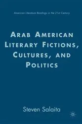Book cover of Arab American Literary Fictions, Cultures, and Politics by S. Salaita